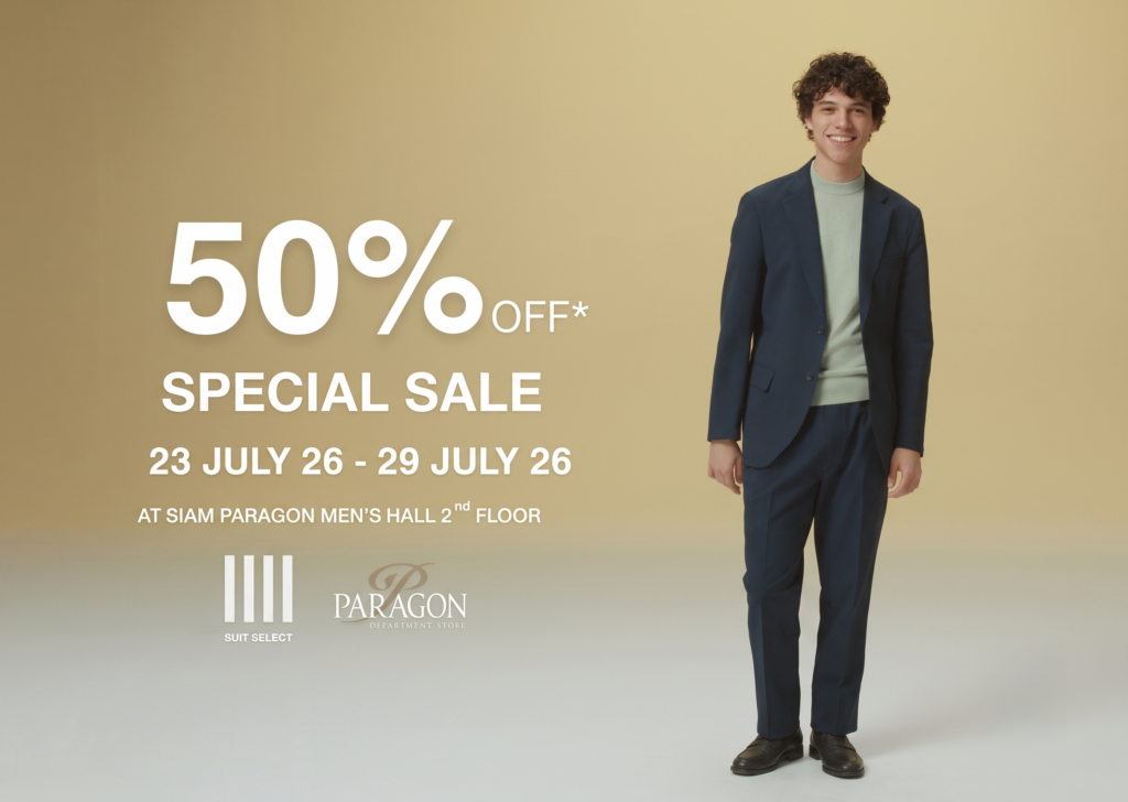 【SPECIAL SALE】 23 -29 JULY 2026 ยกระดับลุคเนี้ยบในราคาที่ดีที่สุดแห่งปี เพียง 7 วันเท่านั้น!